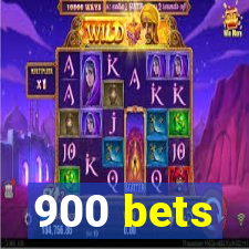 900 bets